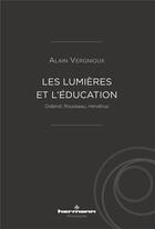 Couverture du livre « Les lumieres et l'education - diderot, rousseau, helvetius » de Alain Vergnioux aux éditions Hermann