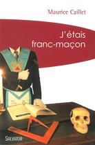Couverture du livre « J'étais franc-maçon » de Maurice Caillet aux éditions Salvator