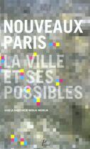 Couverture du livre « Les nouveaux Paris ; la ville et ses possibles » de Nicolas Michelin aux éditions Picard
