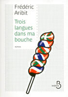 Couverture du livre « Trois langues dans ma bouche » de Frederic Aribit aux éditions Belfond