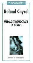 Couverture du livre « Médias et démocratie, la dérive » de Roland Cayrol aux éditions Presses De Sciences Po