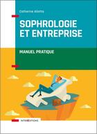 Couverture du livre « Sophrologie et entreprise ; manuel pratique » de Aliotta Catherine aux éditions Intereditions