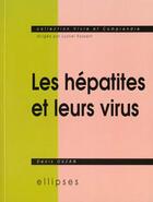 Couverture du livre « Hepatites et leurs virus (les) » de Ouzan Denis aux éditions Ellipses