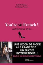 Couverture du livre « You're so French ! cultivez votre style... » de Isabelle Thomas et Frederique Veysset aux éditions La Martiniere