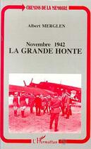 Couverture du livre « Novembre 1942 la grande honte » de Merglen Albert aux éditions L'harmattan