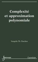 Couverture du livre « Complexité et approximation polynomiale » de Paschos Vangelis T. aux éditions Hermes Science Publications