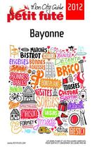 Couverture du livre « GUIDE PETIT FUTE ; CITY GUIDE ; Bayonne (édition 2012) » de  aux éditions Le Petit Fute