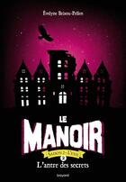 Couverture du livre « Le manoir - saison 2 ; l'exil Tome 2 : l'antre des secrets » de Evelyne Brisou-Pellen aux éditions Bayard Jeunesse