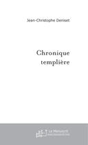 Couverture du livre « Chronique templiere » de Deniset J-C. aux éditions Le Manuscrit