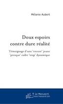 Couverture du livre « Doux Espoirs Contre Dure Realite » de Aubert Melanie aux éditions Le Manuscrit