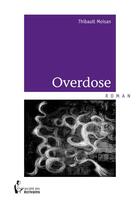 Couverture du livre « Overdose » de Thibault Moisan aux éditions Societe Des Ecrivains
