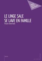 Couverture du livre « Le linge sale se lave en famille » de Francoise Calmels-Saadia aux éditions Publibook