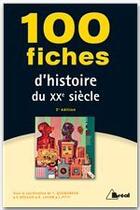 Couverture du livre « 100 fiches histoire du XX siècle » de Quemeneur aux éditions Breal