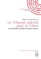 Couverture du livre « Le tribunal spécial pour le Liban ; une juridiction hybride d'un genre nouveau » de Anne-Yolande Bilala aux éditions Connaissances Et Savoirs