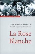 Couverture du livre « La rose blanche » de Pelegrin J M G. aux éditions Francois-xavier De Guibert