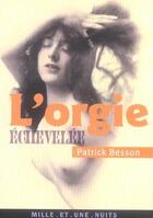 Couverture du livre « L'orgie échevelée » de Patrick Besson aux éditions Fayard/mille Et Une Nuits