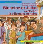 Couverture du livre « Blandine et Julius explorent la ville gallo-romaine » de Emmanuel Cerisier et Celine Lamour-Crochet aux éditions Gisserot