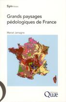 Couverture du livre « Grands paysages pédologiques de France » de Marcel Jamagne aux éditions Quae