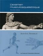 Couverture du livre « Examen musculosquelettique (l') - deuxieme edition » de Tremblay Jean-Luc aux éditions Pu De Montreal
