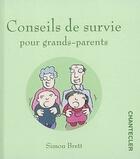 Couverture du livre « Conseils De Survie Pour Grands Parents » de Brett Simon aux éditions Chantecler