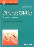 Couverture du livre « Chirurgie clinique : technique et pratique » de Michael M. Henry et Jeremy N. Thompson aux éditions De Boeck Superieur