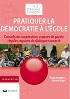 Couverture du livre « Pratiquer la democratie a l ecole » de Bruno Humbeeck aux éditions De Boeck