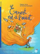 Couverture du livre « Ernest est a l'ouest » de Fabien Arca et Emma Constant aux éditions Rouergue