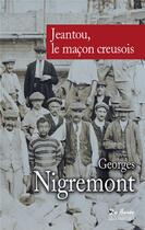 Couverture du livre « Jeantou, le macon creusois » de Georges Nigremont aux éditions De Boree