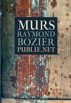 Couverture du livre « Murs » de Raymond Bozier aux éditions Publie.net