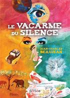 Couverture du livre « Le vacarme du silence » de Beaujean Jean-Charle aux éditions Persee