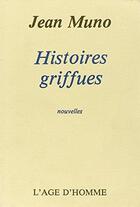 Couverture du livre « Histoires Griffues » de Jean Muno aux éditions L'age D'homme