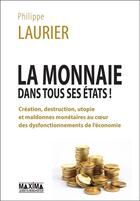 Couverture du livre « La monnaie dans tous ses états ! » de Philippe Laurier aux éditions Maxima