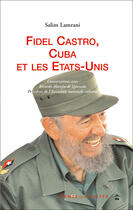 Couverture du livre « Fidel Castro, Cuba et les Etats-Unis » de Salim Lamrani aux éditions Le Temps Des Cerises