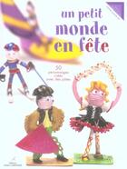 Couverture du livre « Un petit monde en fête ; 50 personnages créés avec des pâtes » de Andree Gueulle-Sez aux éditions Editions Carpentier