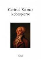 Couverture du livre « Robespierre » de Gertrud Kolmar aux éditions Circe