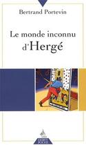Couverture du livre « Le monde inconnu d'Hergé » de Bertrand Portevin aux éditions Dervy