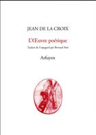 Couverture du livre « L'oeuvre poétique » de Jean De La Croix aux éditions Arfuyen