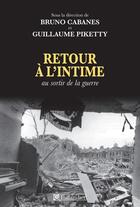 Couverture du livre « Retour à l'intime ; au sortir de la guerre » de Guillaume Piketty aux éditions Tallandier