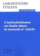 Couverture du livre « Laboratoire italien. politique et societe, n 11/2011. l'antisemistis me en italie dans le second xx » de P Bertilotti Paola aux éditions Ens Lyon