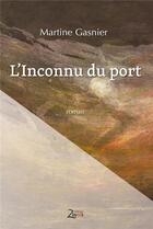 Couverture du livre « L'inconnu du port » de Martine Gasnier aux éditions Zinedi