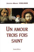 Couverture du livre « Un amour trois fois saint » de Marie Verlinde Josep aux éditions Saint Paul Editions