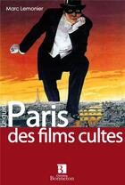Couverture du livre « Paris des films cultes » de Lemonier aux éditions Bonneton