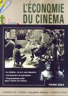 Couverture du livre « L'économie du cinéma » de Pierre Gras aux éditions Cahiers Du Cinema