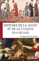 Couverture du livre « Histoire de la mode et de la cuisine en 6 escales » de Guenolee Milleret aux éditions Jourdan