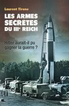 Couverture du livre « Les armes secrètes du IIIe Reich » de Laurent Tirone aux éditions Ixelles