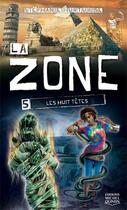 Couverture du livre « La zone t.5 ; les huit têtes » de Stephanie Hurtubise aux éditions Michel Quintin