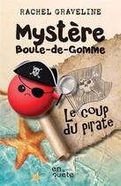 Couverture du livre « Mystère Boule-de-Gomme : Le coup du pirate » de Graveline Rachel aux éditions Heritage Quebec