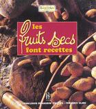 Couverture du livre « Les fruits secs font recettes » de Jean-Louis Renaudin et Frederic Olmo aux éditions Lejeune