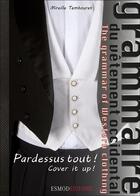 Couverture du livre « Grammaire du vêtement occidental : pardessus tout ! » de Mireille Tembouret aux éditions Esmod