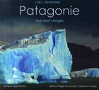 Couverture du livre « Patagonie ; aux sept visages » de Annie Pichon aux éditions Pages Du Monde